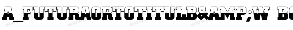 a_FuturaOrtoTitulB&W Bold字体转换